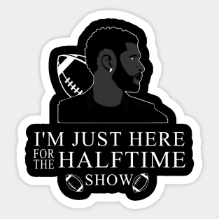 Im-Just-Here-For-The-Halftime-Show Sticker